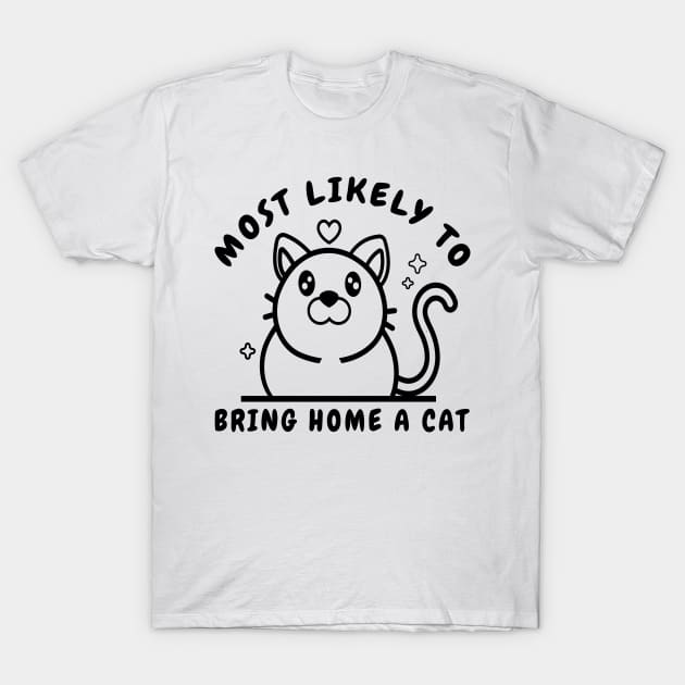 Most Likely To Bring Home A Cat  lovely cat lovers T-Shirt by Salahboulehoual